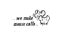 ...WE MAKE MOUSE CALLS...