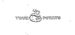 YOUR POTATO