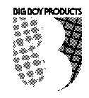 BIG BOY PRODUCTS BB