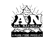 AN ALL NATURAL A PURE FOOD PRODUCT