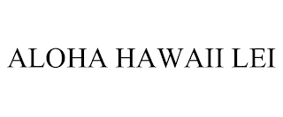 ALOHA HAWAII LEI