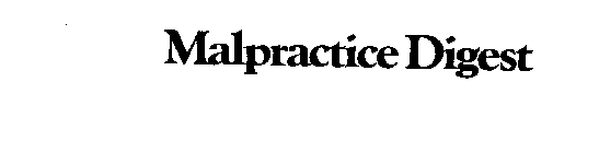 MALPRACTICE DIGEST