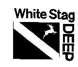 WHITE STAG DEEP