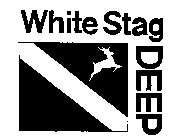 WHITE STAG DEEP