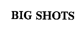 BIG SHOTS