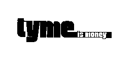 TYME IS MONEY