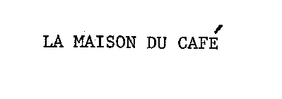 MAISON DU CAFE