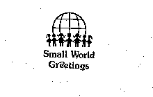 SMALL WORLD GREETINGS