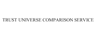 TRUST UNIVERSE COMPARISON SERVICE