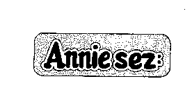 ANNIE SEZ