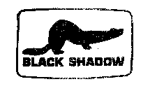 BLACK SHADOW