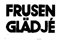 FRUSEN GLADJE