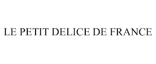 LE PETIT DELICE DE FRANCE