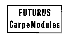 FUTURUS CARPEMODULES