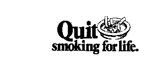 QUIT SMOKING FOR LIFE.