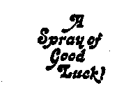 A SPRAY OF GOOD LUCK!