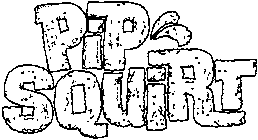 PIP' SQUIRT
