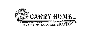 CARRY HOME... A CUSTOM TAILORED DRAPERY