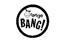 ORANGE BANG!