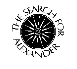 THE SEARCH FOR ALEXANDER