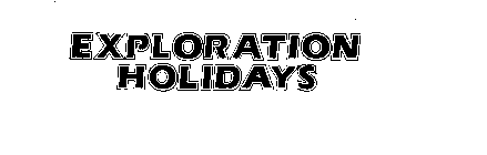 EXPLORATION HOLIDAYS