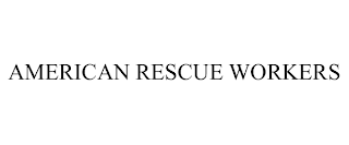 AMERICAN RESCUE WORKERS