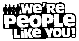 WE'RE PEOPLE LIKE YOU