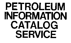 PETROLEUM INFORMATION CATALOG SERVICE