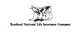 B BRADFORD NATIONAL LIFE INSURANCE COMPANY