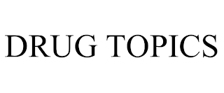 DRUG TOPICS