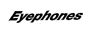 EYEPHONES