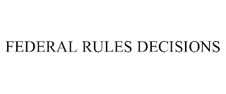 FEDERAL RULES DECISIONS