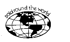 SOLD ROUND THE WORLD