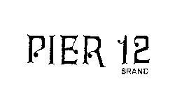 PIER 12 BRAND