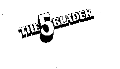 THE 5 BLADER