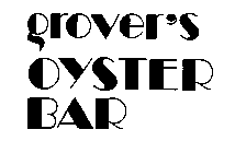 GROVER'S OYSTER BAR