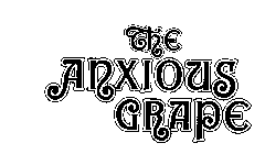 THE ANXIOUS GRAPE