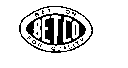 BET ON BETCO FOR QUALITY