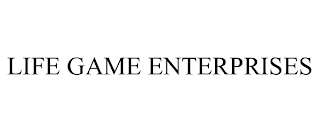 LIFE GAME ENTERPRISES