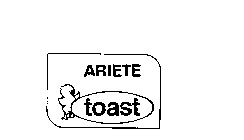 ARIETE TOAST