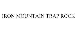 IRON MOUNTAIN TRAP ROCK