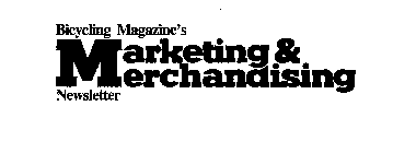 BICYCLING MAGAZINE'S MARKETING & MERCHANDISING NEWSLETTER