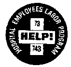 HELP! 73 743 HOSPITAL EMPLOYEES LABOR PROGRAM