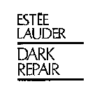 ESTEE LAUDER DARK REPAIR