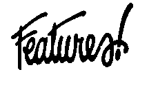 FEATURES!
