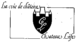 LA VIE DE CHATEAU CHATEAU LIFE