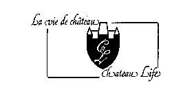 LA VIE DE CHATEAU CHATEAU LIFE