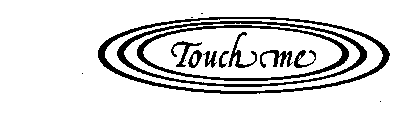 TOUCH ME