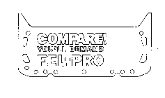 COMPARE! YOU'LL DEMAND FEL-PRO