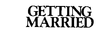 GETTING MARRIED